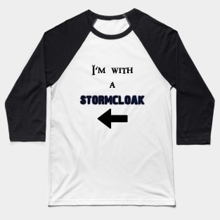 I'm with a Stormcloak Baseball T-Shirt